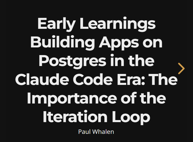 Early Learnings Building Apps on Postgres in the Claude Code Era: The Importance of the Iteration Loop